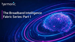 Broadband Intelligence Fabric Part 1: The Network Is Talking. Are You Listening?