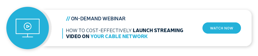blog-banner-on_demand-webinar-how-to-cost_effectively-launch-streaming-video-on-your-cable-network